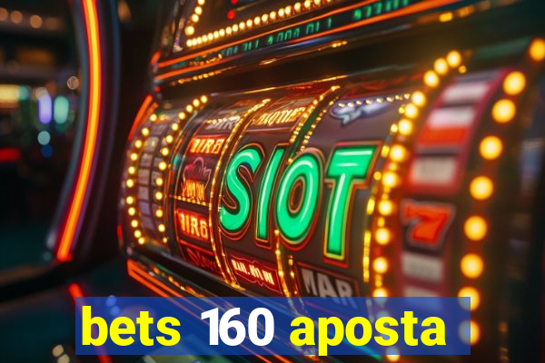 bets 160 aposta